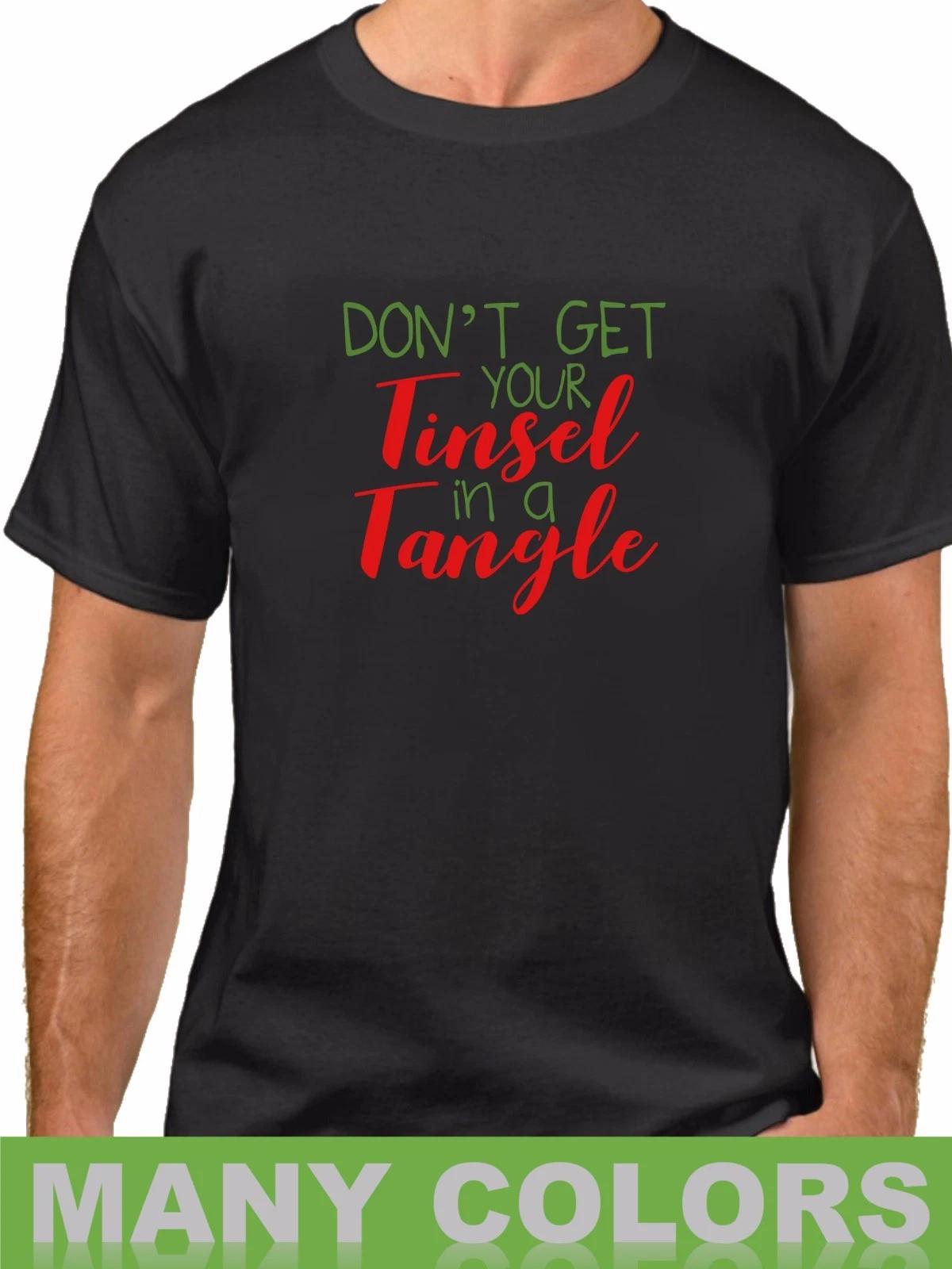 Don t Get Your Tinsel in a Tangle T-Shirt Christmas Shirt Holiday Tee X-mas Gift 2XL