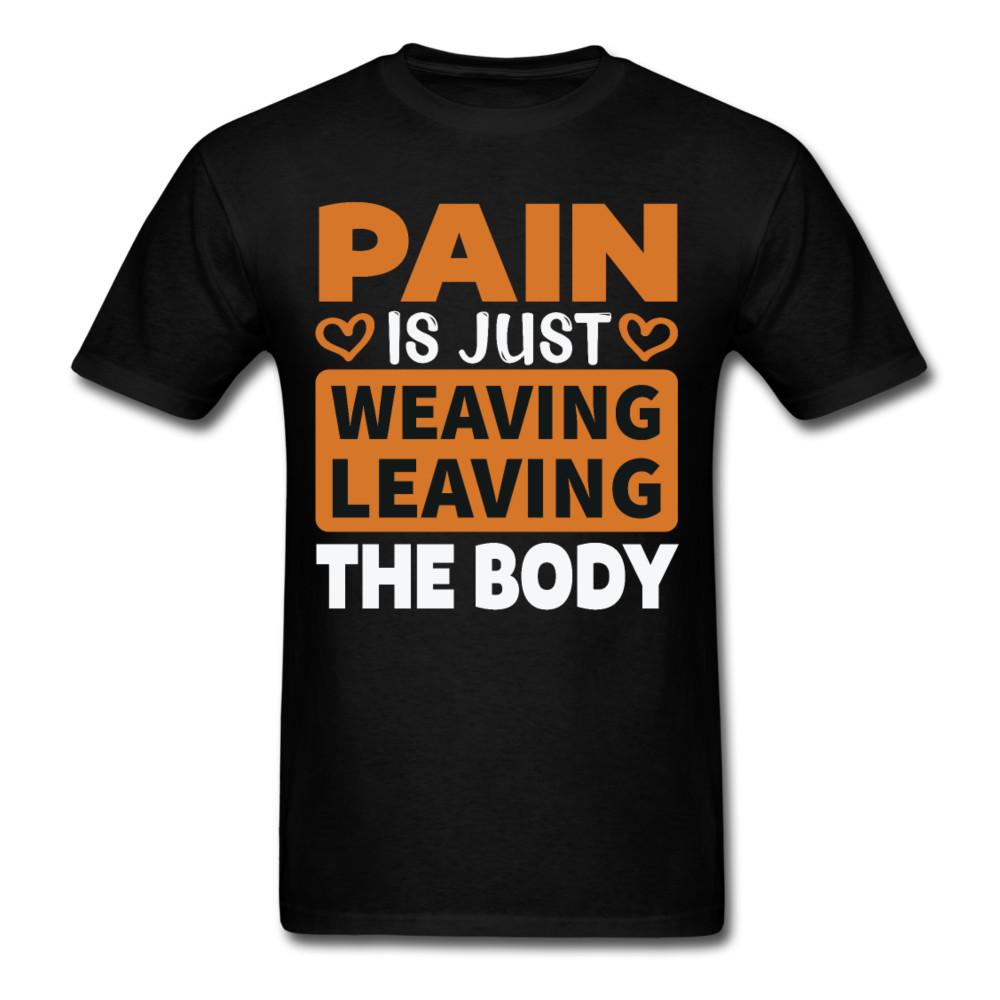

Pain Is Just Weaving leaving the body gym shirt Quote Tshirt motivational TShirt 4XL