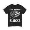 Repairman Shirt, I Still Play With Blocks Mechanic Lovers Handyman Shirt