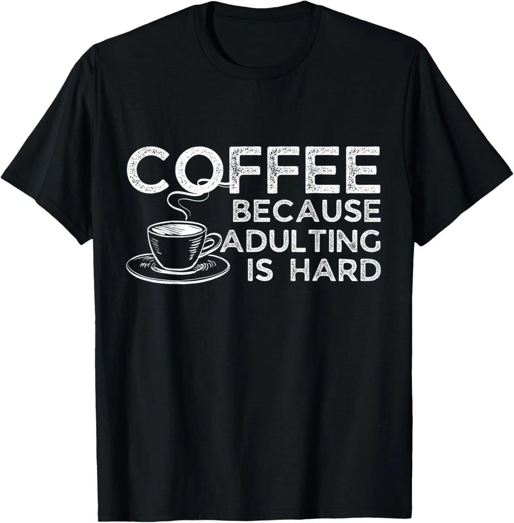 Funny Saying Coffee Lover Coffee Because Adulting is Hard Gift Unisex T-Shirt
