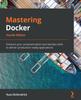 Kniha Mastering Docker : Enhance Your Containerization and DevOps Skills To Deliver Production-ready Applications