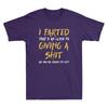 I Farted Thats As Close To Giving A Sit As Youre Funny Saying Unisexs Tshirt
