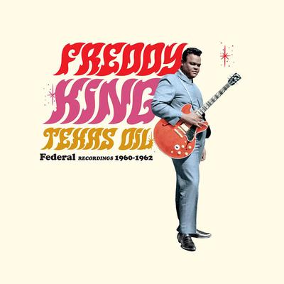 LP-Schallplatte FREDDIE KING Texas Oil Federal Recordings 1960 772309 WaxTime 2022 Europa Blues