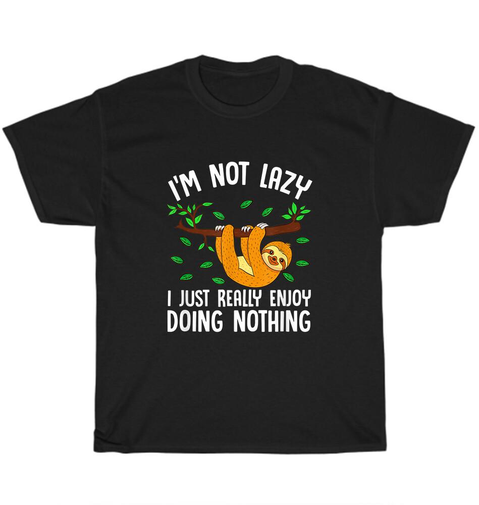 

Lazy Sloth On A Tree I m Not Lazy I Just Really Enjoy Doing Nothing T-Shirt Gift 3XL