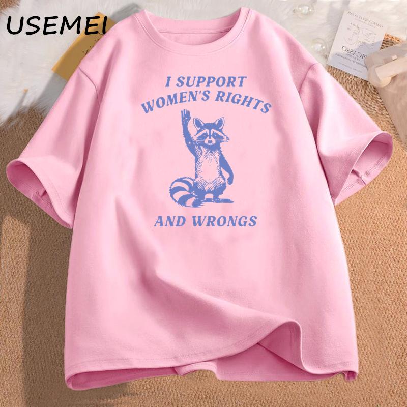 I Support Womens Rights and Wrongs T Shirt for Women Funny Humor Feminist Tshirt Female Empowerment Cotton Tshirts Streetwear S