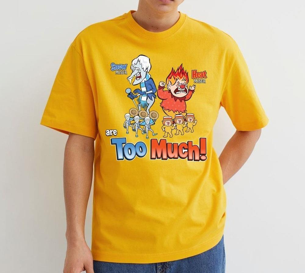 Snow Heat Are Miser Brothers Too Much Christmas Shirt Gold Unisex S-5XL 1H0741 Unisex T-Shirt XXL