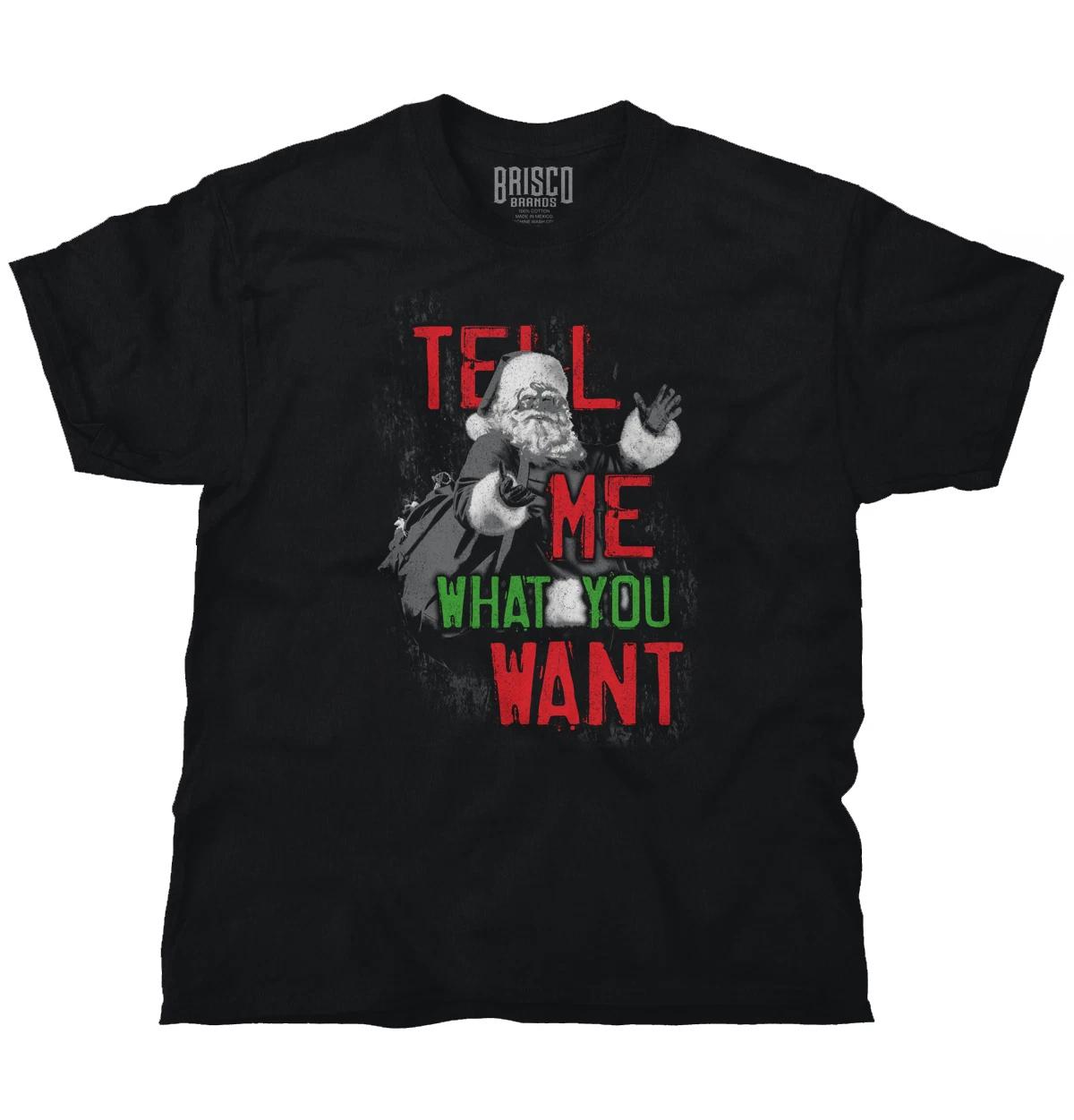 

Christmas Santa Claus Tell Me What You Want Mens Casual Crewneck 100% Cotton T-shirt Mens Womens Tees Tops Tees 3XL