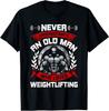 NEW LIMITED Old Man Who Loved Weight Lifting Design Best Gift Idea T-Shirt S-3XL Unisex T-Shirt
