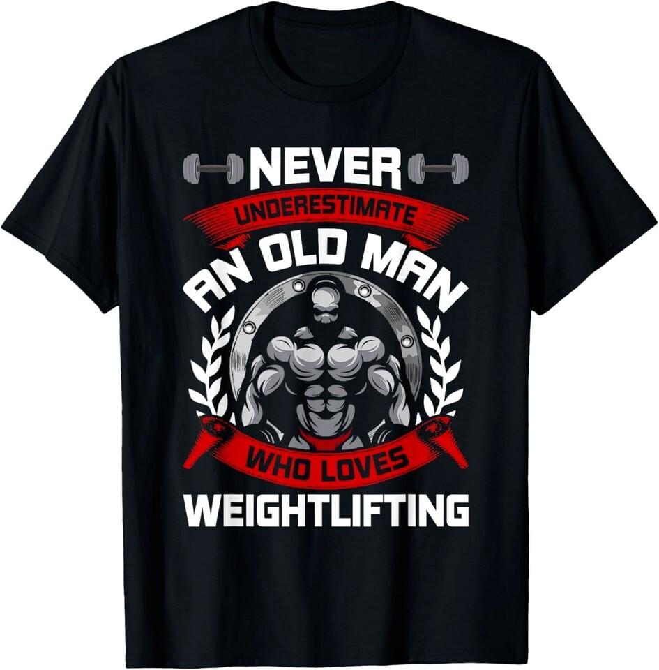NEW LIMITED Old Man Who Loved Weight Lifting Design Best Gift Idea T-Shirt S-3XL Unisex T-Shirt