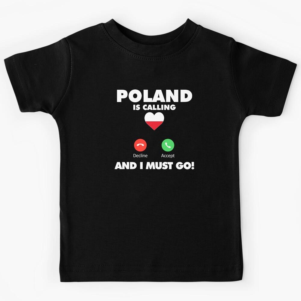 Poland is Calling and I Must Go Kids T-Shirt 130