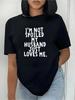 Women's I'm Not Spoiled My Husband Loves Me Graphic T-Shirt Funny Casual Tee