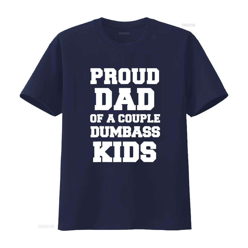 Proud Dad Of A Couple Dumbass Kids Funny Pun Fathers Day T Shirt Vintage Washed Comfortable Top For Everyday Wear Slightly