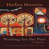 Waiting for the Past by Hadiya Hussein Paperback Book 9780815611516