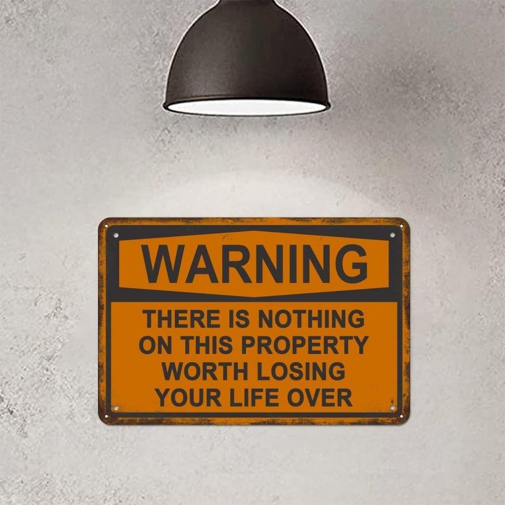 Funny No Trespassing Metal Sign  There Is Nothing On This Property Worth Losing Life Over  Black  Orange  Humorous Warni 20X30CM