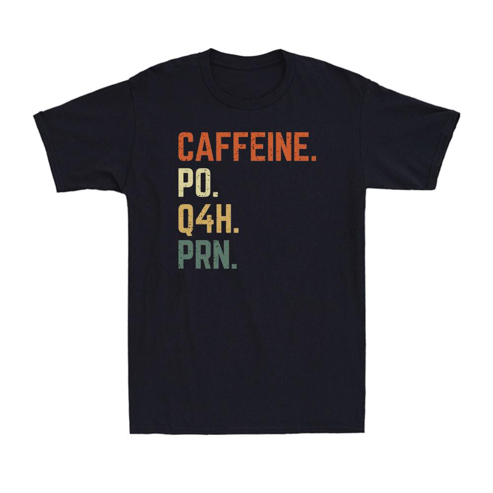 Caffeine Po Q4h Prn Funny Nurse Healthcare Workers Vintage Men s T-Shirt XXL