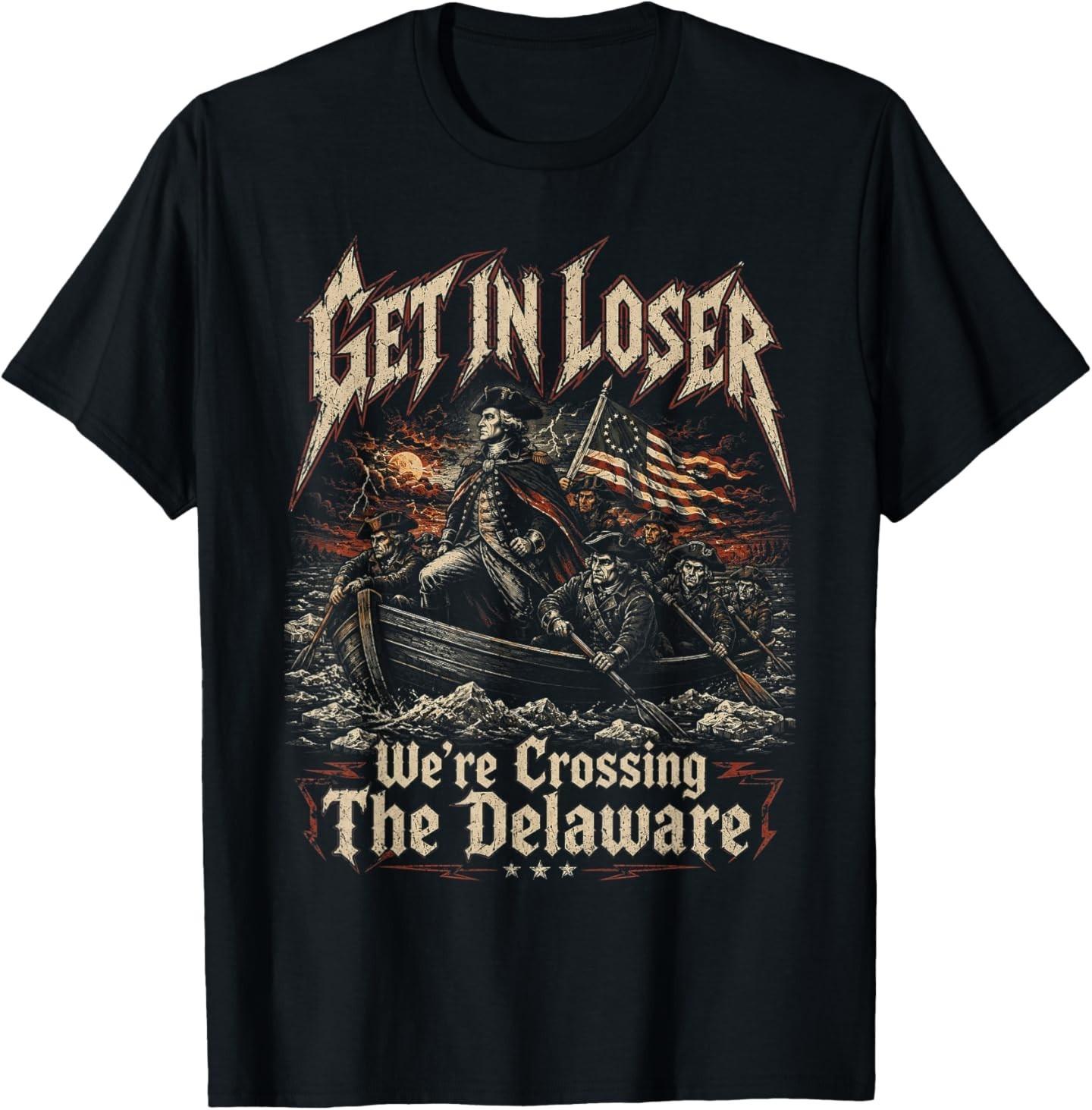 Get in Loser We re Crossing The Delaware Washington T-Shirt S разноцветный