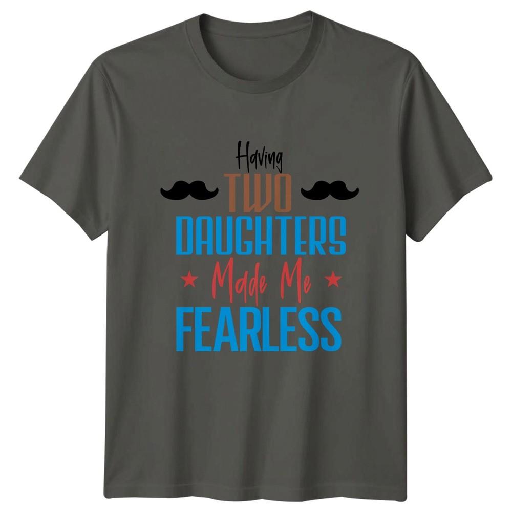 Having Two Daughters Made Me Unisexs TShirt Girl Dad Fatherhood Fathers Day Gift S