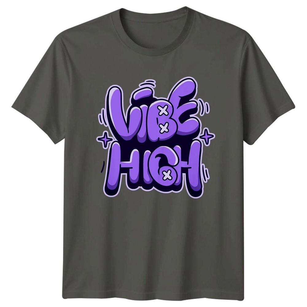 Vibe High TShirt Positive Quotes Streetwear Birthday Gift For Him And Her S