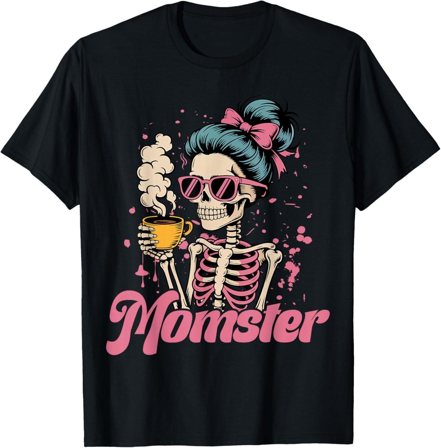 Momster Skeleton Woman Coffee Funny Halloween Mom Mama Women unisex T-Shirt Mens Womens Tees Top 3XL