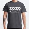 2020 Would Not Recomunisexd Funny Slogan Classic T Shirtmya93