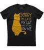 Sorry I'M Late My Cat Was Sitting On Me Classy Unisex Black T-Shirt
