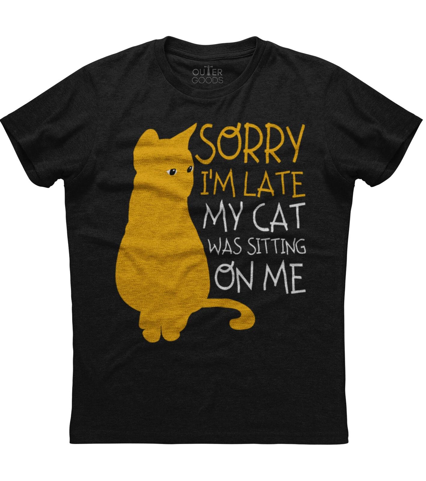 Sorry I M Late My Cat Was Sitting On Me Classy Unisex Black T-Shirt 3XL