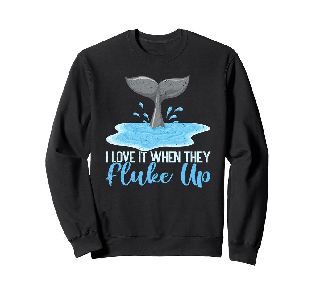 I Love It When They Fluke Up Funny Whale Watching Sweatshirt