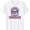 PAZRSASX Hope Is Making A Comeback T-Shirt 100% Cotton Graphic Tee Shirts