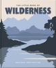 The The Little Book of Wilderness : Wild Inspiration Book