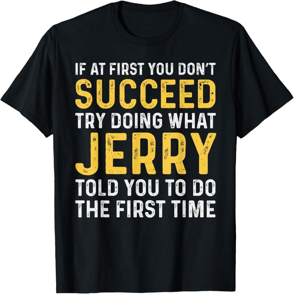 If At First You Don t Succeed Store Jerry Birthday Black T-Shirt S
