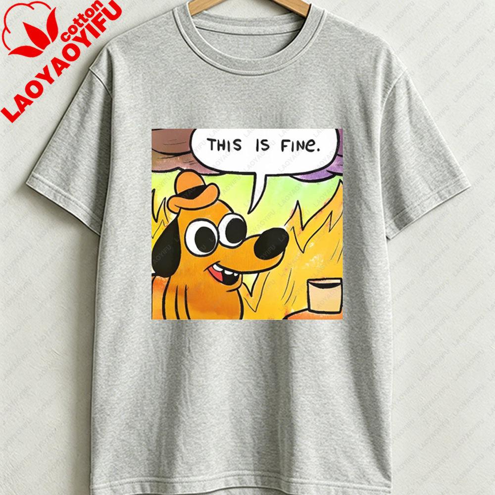 This Is Fine Everything Is Fine Meme Cotton TShit Post Shirt Funny Unisextal Health Stupid Joke Shirt Gift Sarcastic Ironic Gag