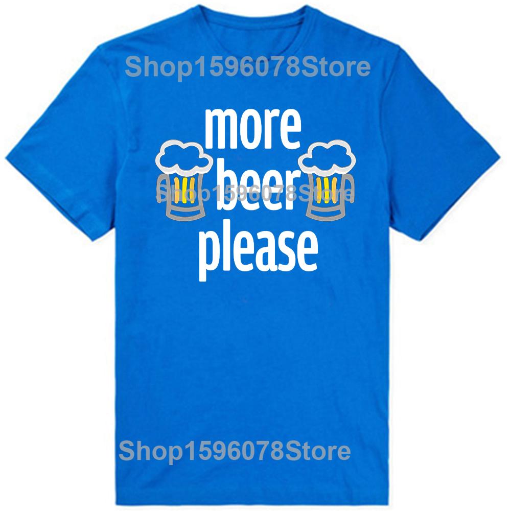 Funny More Beer Please Classic TShirt Summer Men Clothing Fashion T Shirts Cotton Short Sleeve Oversized Loose Tshirt Tops