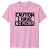 Caution I Have No Filter Sarcastic Humor Adult TShirt