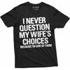 Men's Funny Wife's Choices T-Shirt Birthday Gift Humor Shirt for Man Hubby Shirt Funny Saying Tee