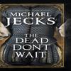 The Dead Dont Wait by Michael Jecks Hardback Book 9780727892645