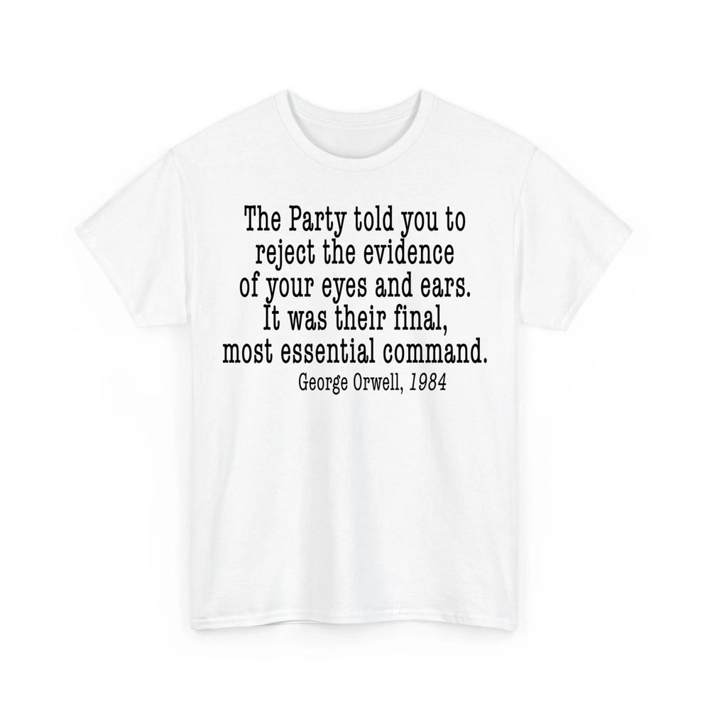 George Orwell 1984 Quote Shirt Anti Trump Political Activist Unisex Tee Unisex T-Shirt XXXL