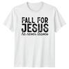 Fall For Jesus He Never Leaves Christian Faith Unisex Mens Womens Graphic Tee Unisex T-Shirt