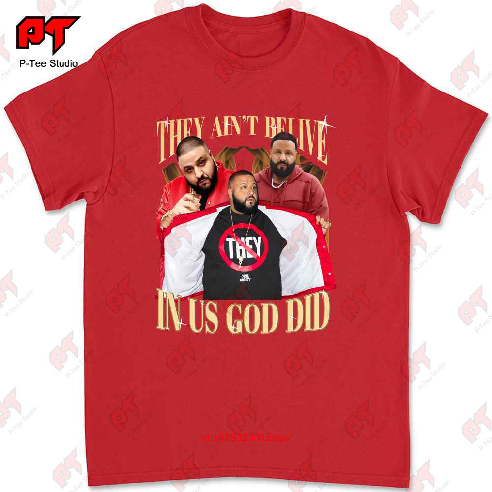 Dj Khaled They AinT Believe In Us God Did T Shirt LXI1 S