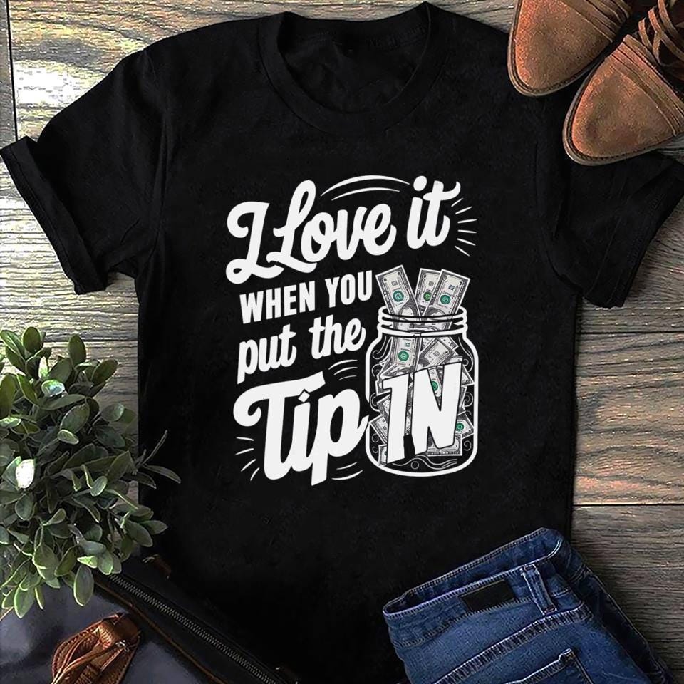Womens I Love It When You Put The Tip In Funny Bartender Saying Bartender Funny Bartender Women T Shirt S чёрный