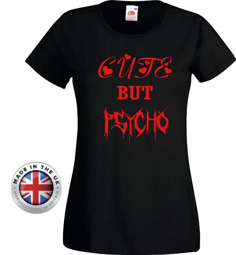 

CUTE BUT PSYCHO T-Shirt. Unisex or Women s Fitted Tee Printed Cotton XL