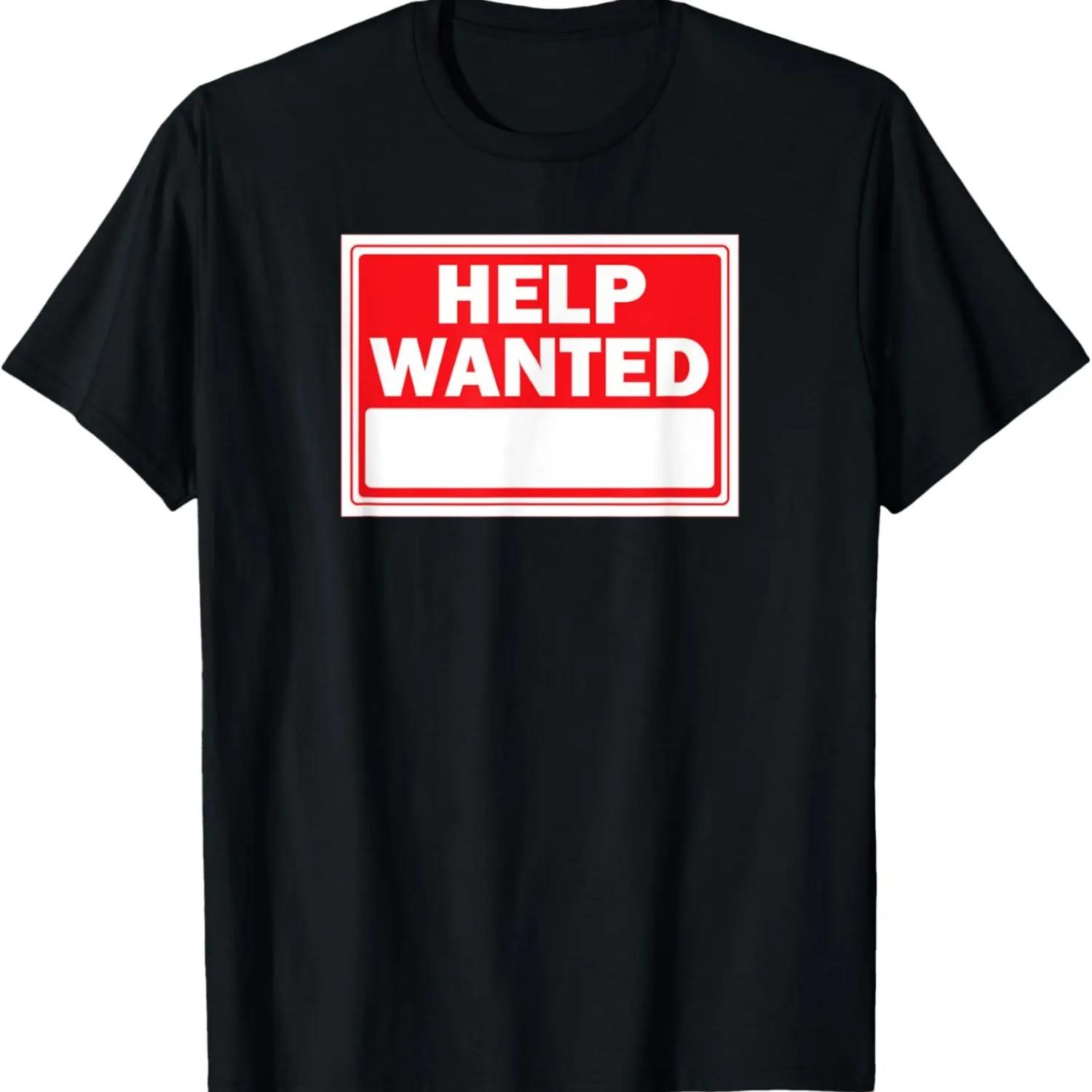 HELP WANTED SHIRT (Many Uses) Advertising, Love and Romance T-Shirt S