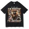 INSIDE IM HOLLERIN Raccoon Funny Meme T Shirts Unisexs Women Crewneck Cotton Tshirt Gothic Graphics Summer Short Sleeve Teenagers
