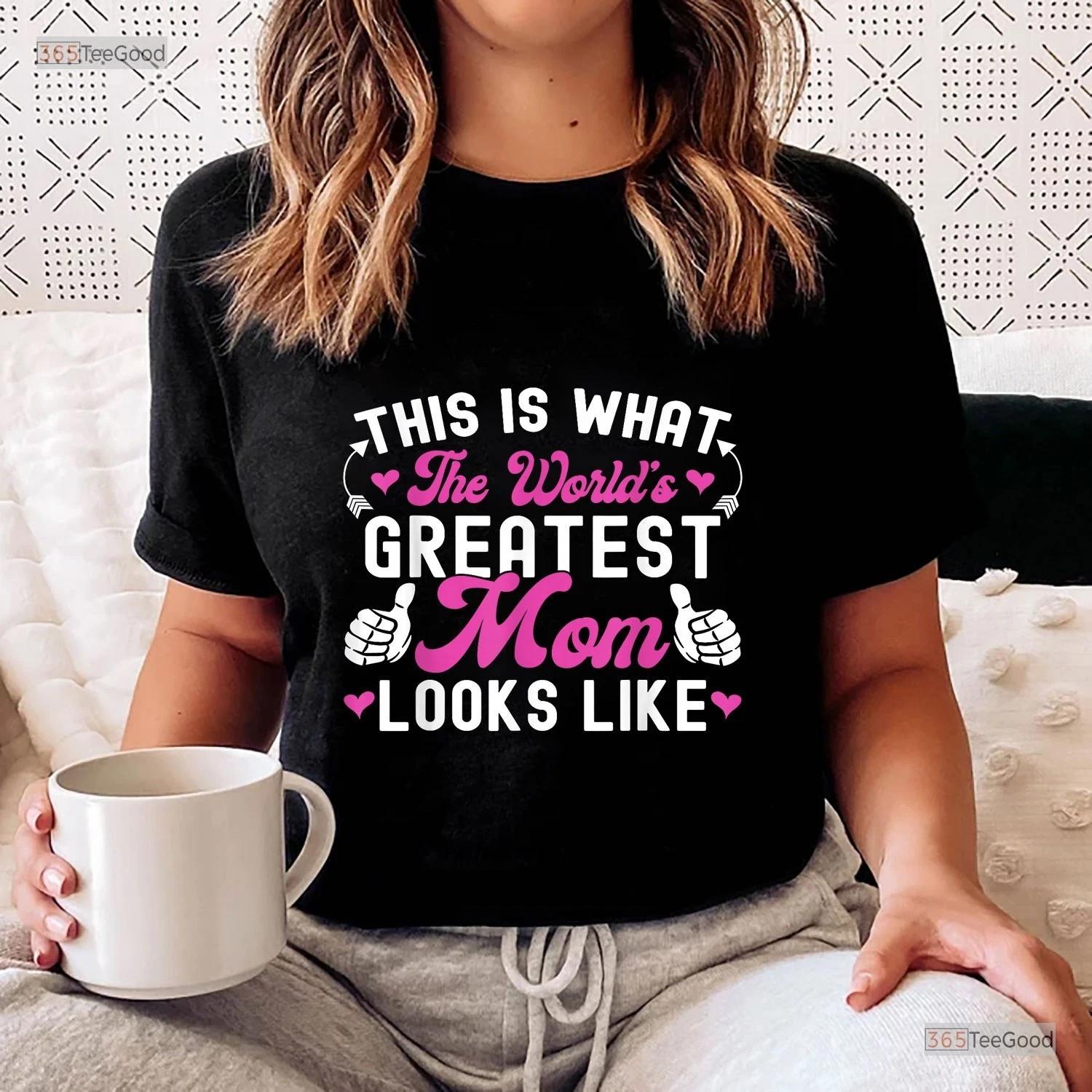 This Is What The Worlds Greatest Mom Looks Like Mothers Day T-shirt Present 3XL