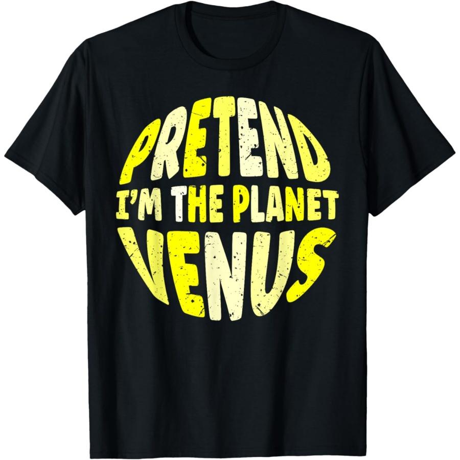 Pretend I m The Planet Venus Lazy Matching Carnival Costume T-Shirt XXXXXL