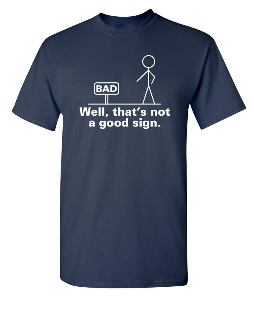 Não é um Bom Sinal Figura de Palito Graphic Novelty Sarcástico Engraçado Presente de Brincadeira Camiseta