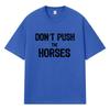 2026 Ne Poussez Pas Les Chevaux Graphique Imprimé Y2k Harajuku Streetwear 100% Coton T-shirt Décontracté Surdimensionné Été Homme T-shirt