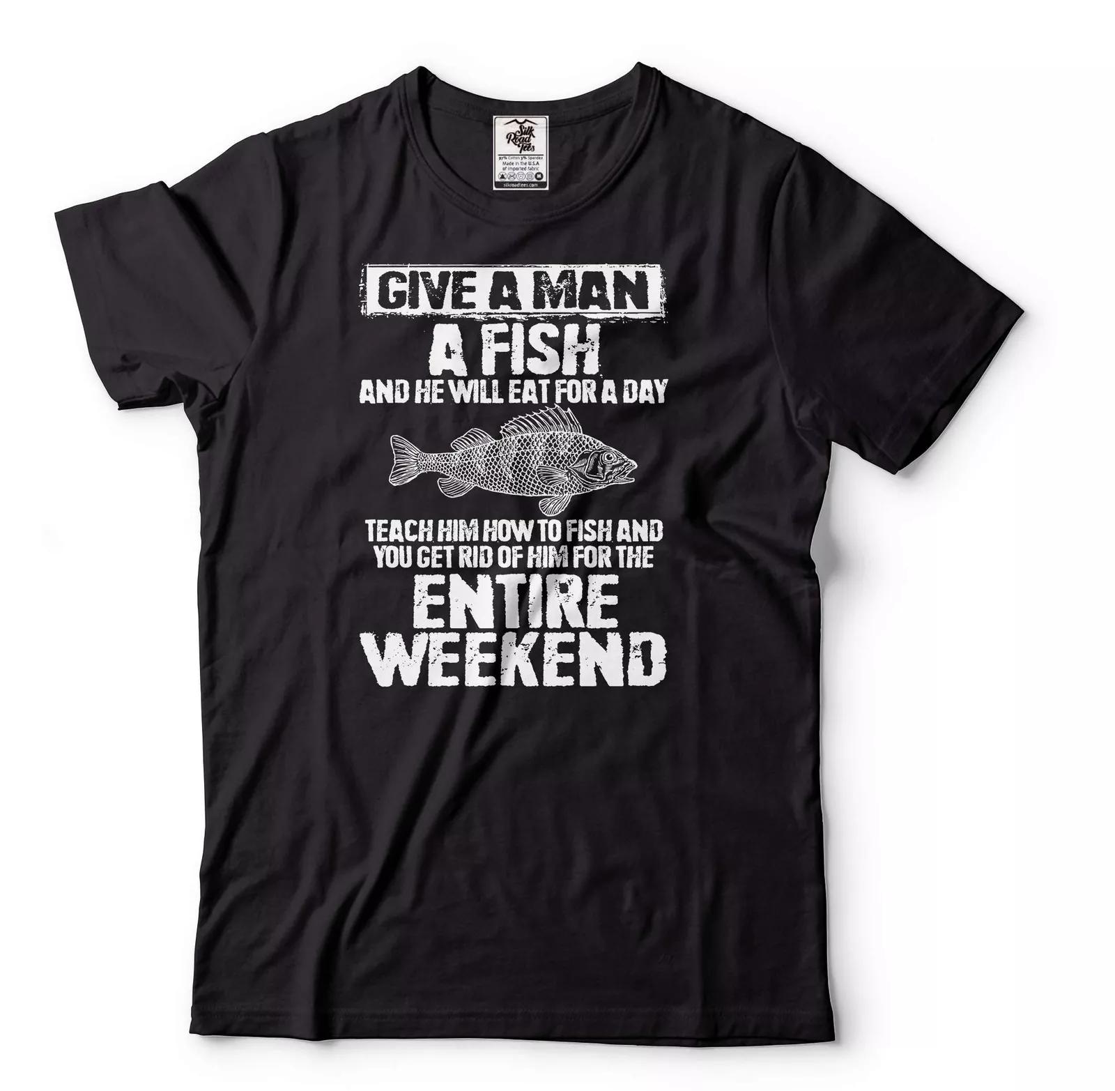 Fishing Joke Tee Give Man A Fish Shirt Fishing Weekend Shirt Fishing Gift Ideas 3XL