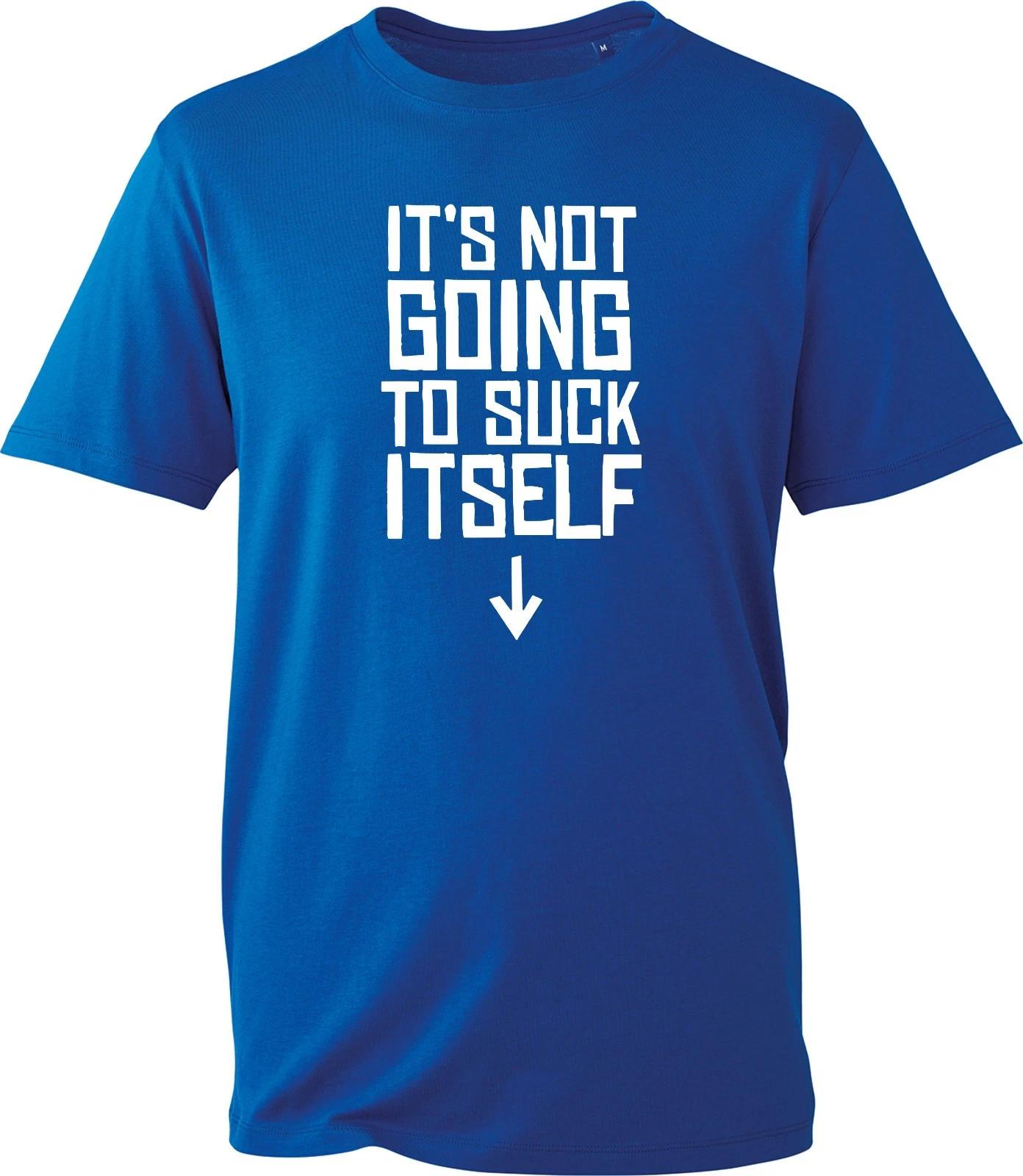 It s Not Going To Suck Itself Mens Funny Offensive Rude Cool Gift Tee T-Shirt S