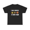 Men's and Women's T-shirts I Was Normal Three Cats Ago Funny Graphic