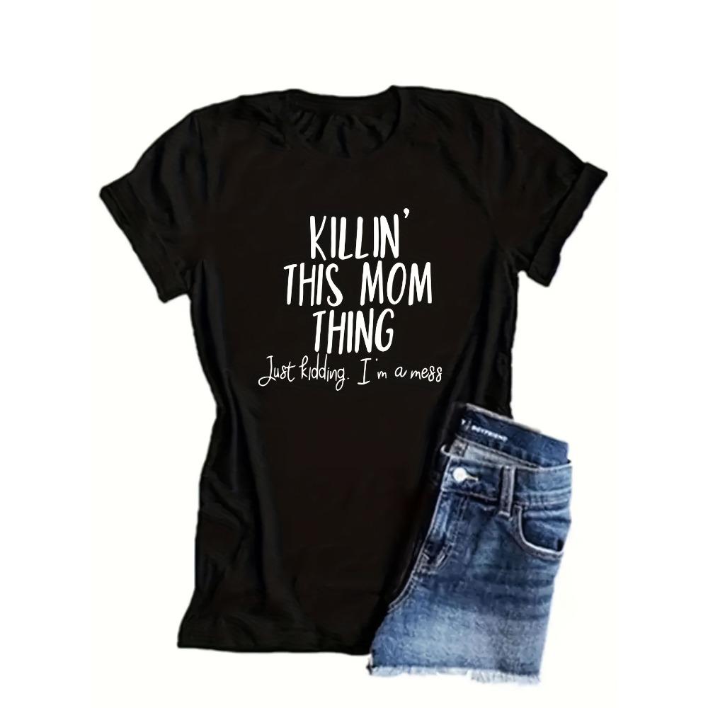 

Women Cotton Short Sleeves T-shirts Killin This Mom Thing Women s Tee Funny Mom Life Quote Graphic S